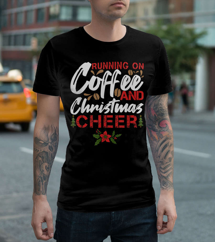 Running On Coffee And Christmas Cheer Coffee Beans and Holly T-Shirt