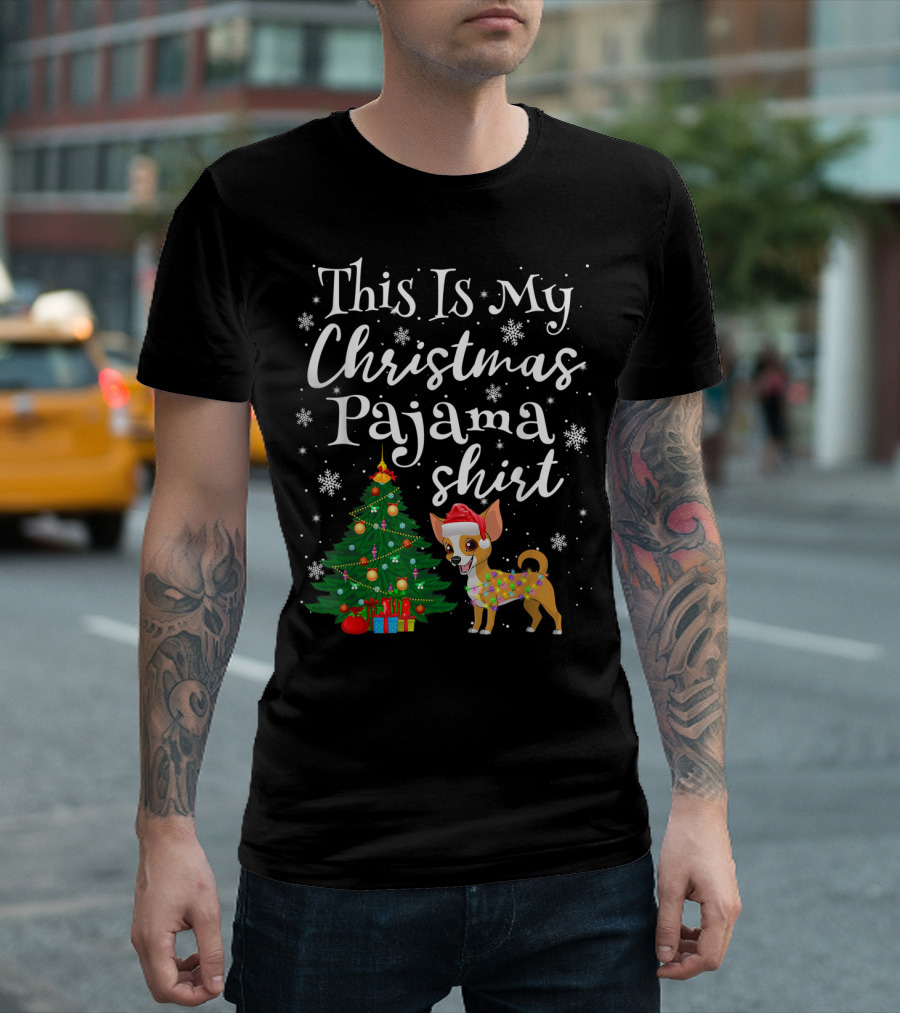 This Is My Christmas Pajama Shirt Chihuahua With Santa Hat And Christmas Tree T-Shirt