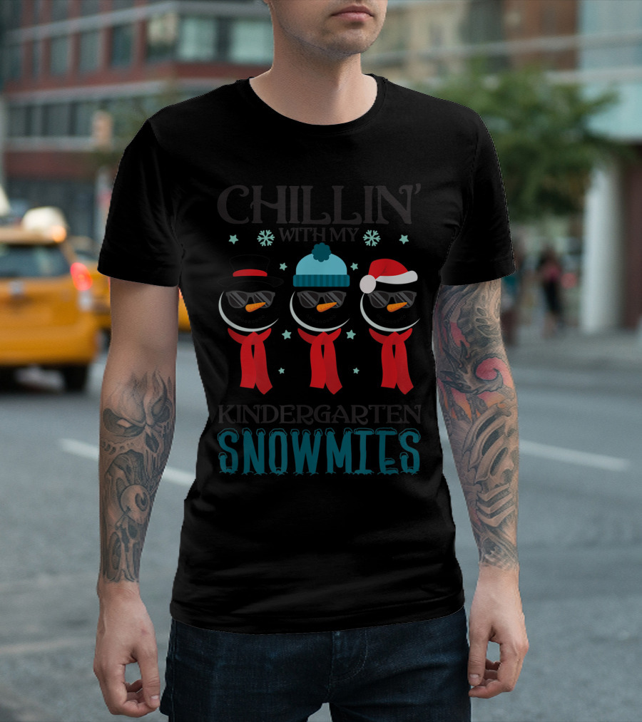 Chillin With My Kindergarten Snowmies Snowman Trio Fun Winter T-Shirt