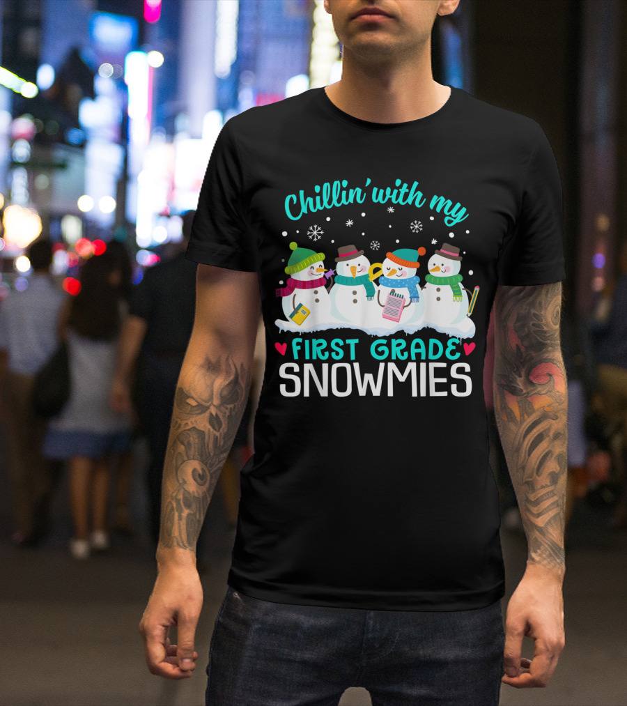 Chillin' With My First Grade Snowmies Winter Fun T-Shirt