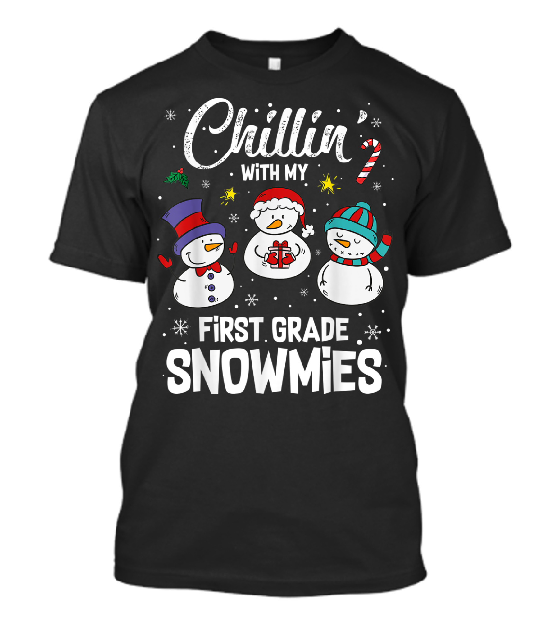 Chillin' With My First Grade Snowmies Teacher Snowmen Holiday Fun T-Shirt