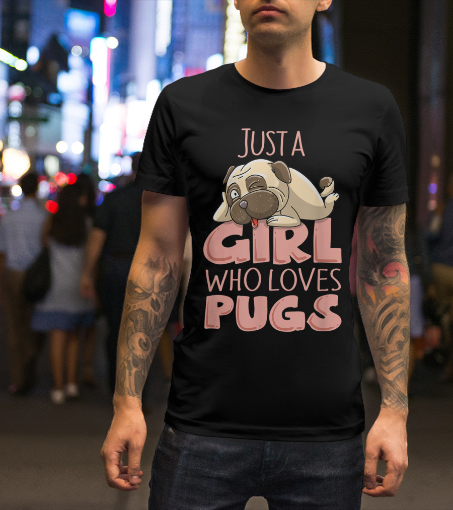 Just A Girl Who Loves Pugs Funny Dog T-Shirt