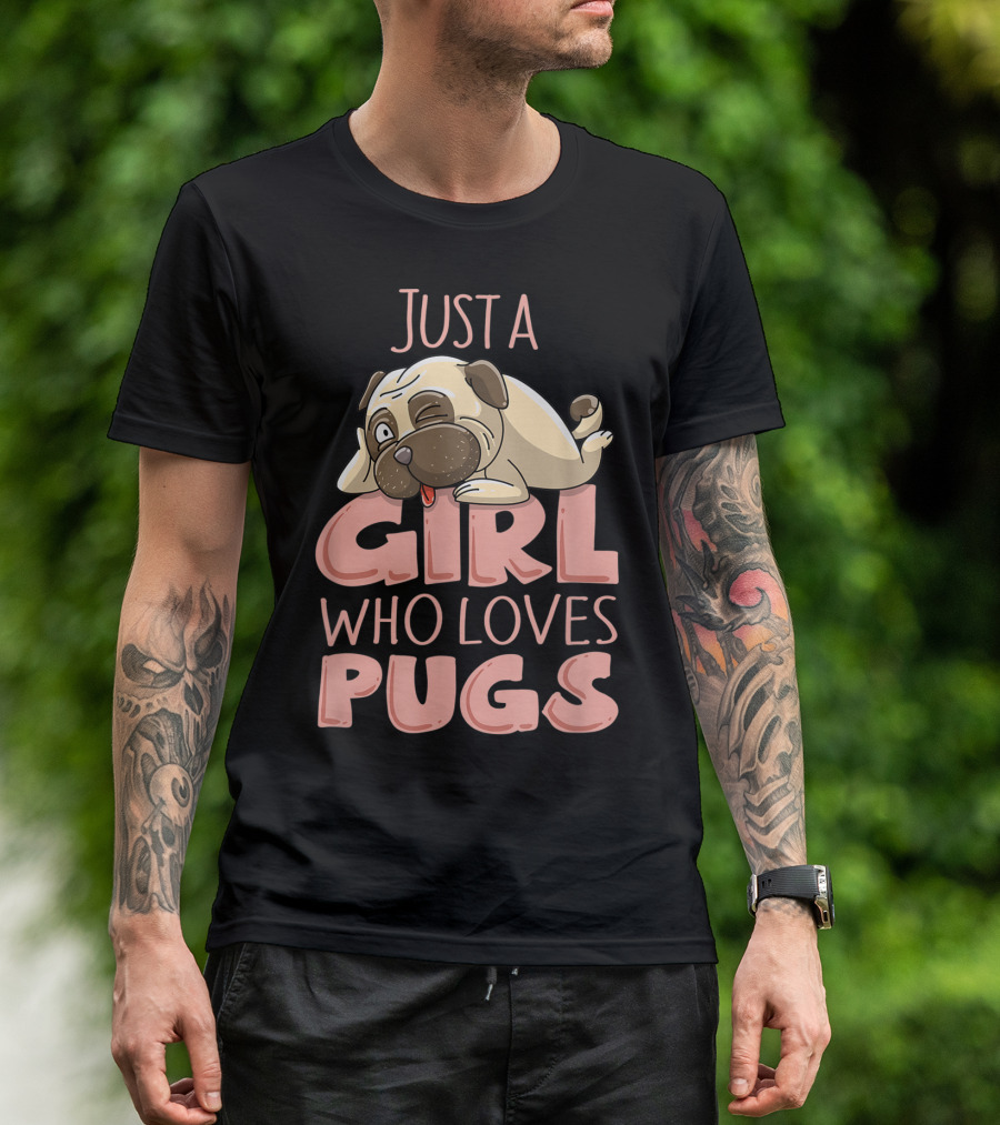 Just A Girl Who Loves Pugs Funny Dog T-Shirt