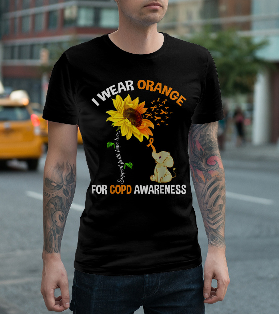 I Wear Orange For COPD Awareness Support Faith Hope Love Cute Elephant Sunflower T-Shirt