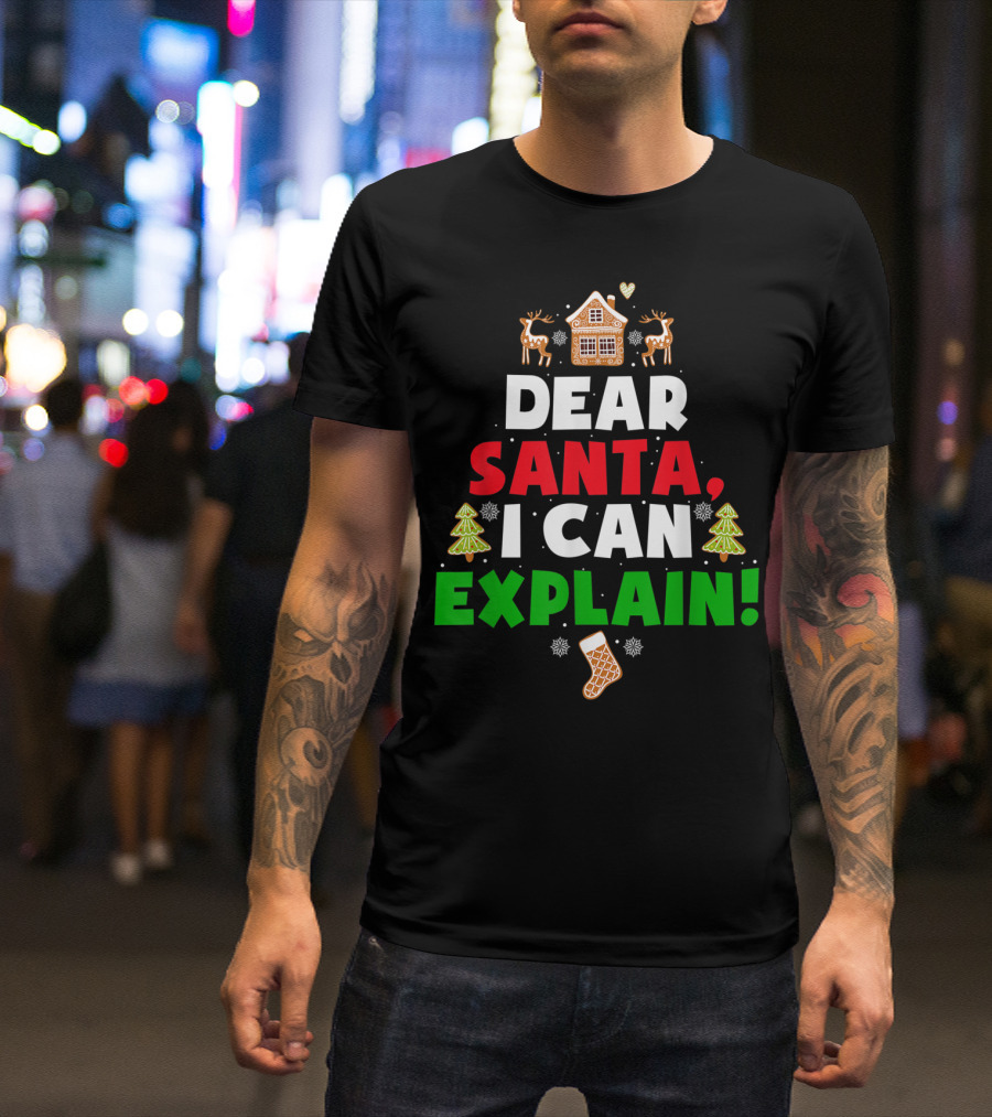 Dear Santa I Can Explain Christmas Gingerbread House Reindeer Trees Stocking T-Shirt