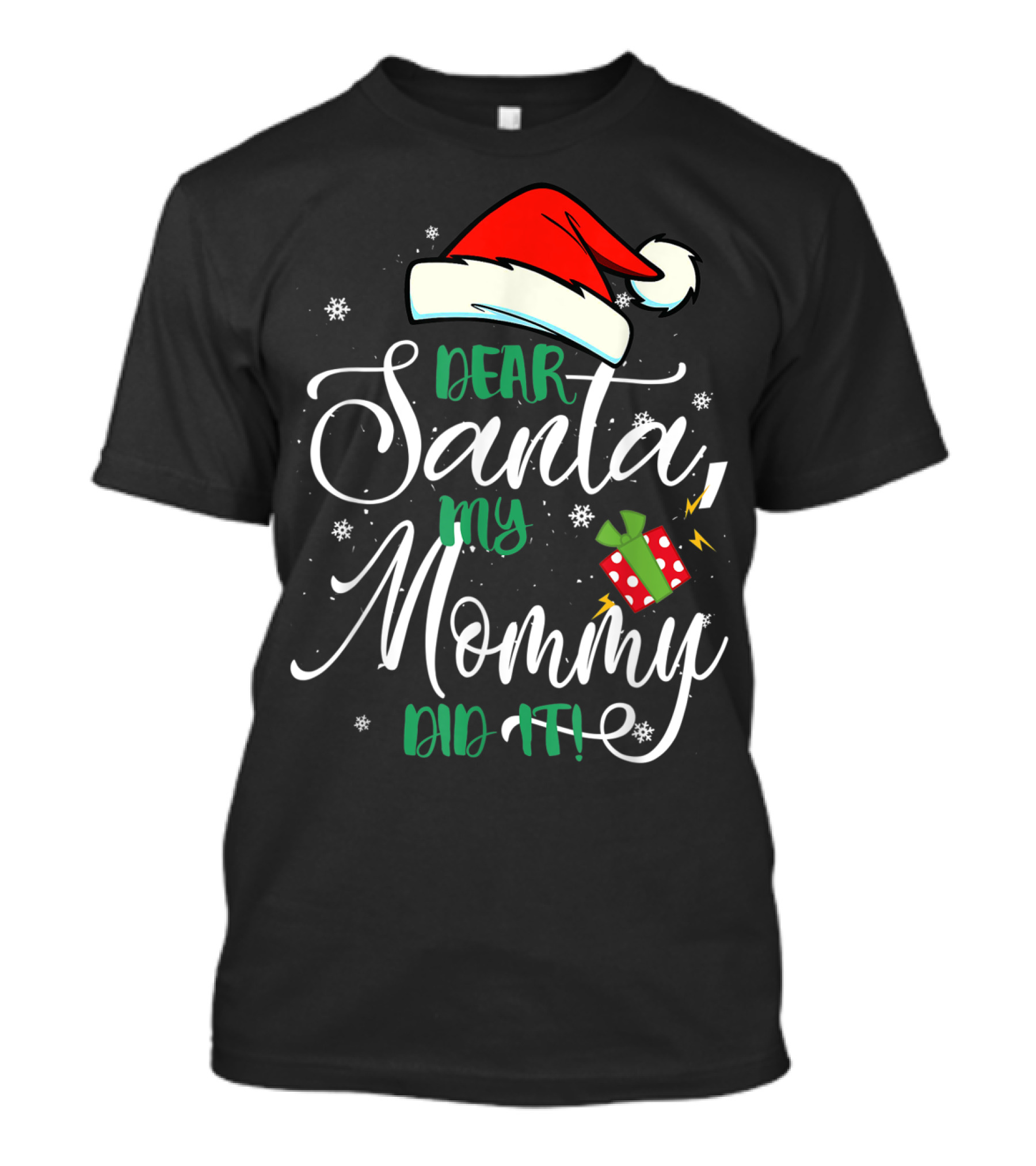 Dear Santa My Mommy Did It Santa Hat Christmas Gift T-Shirt