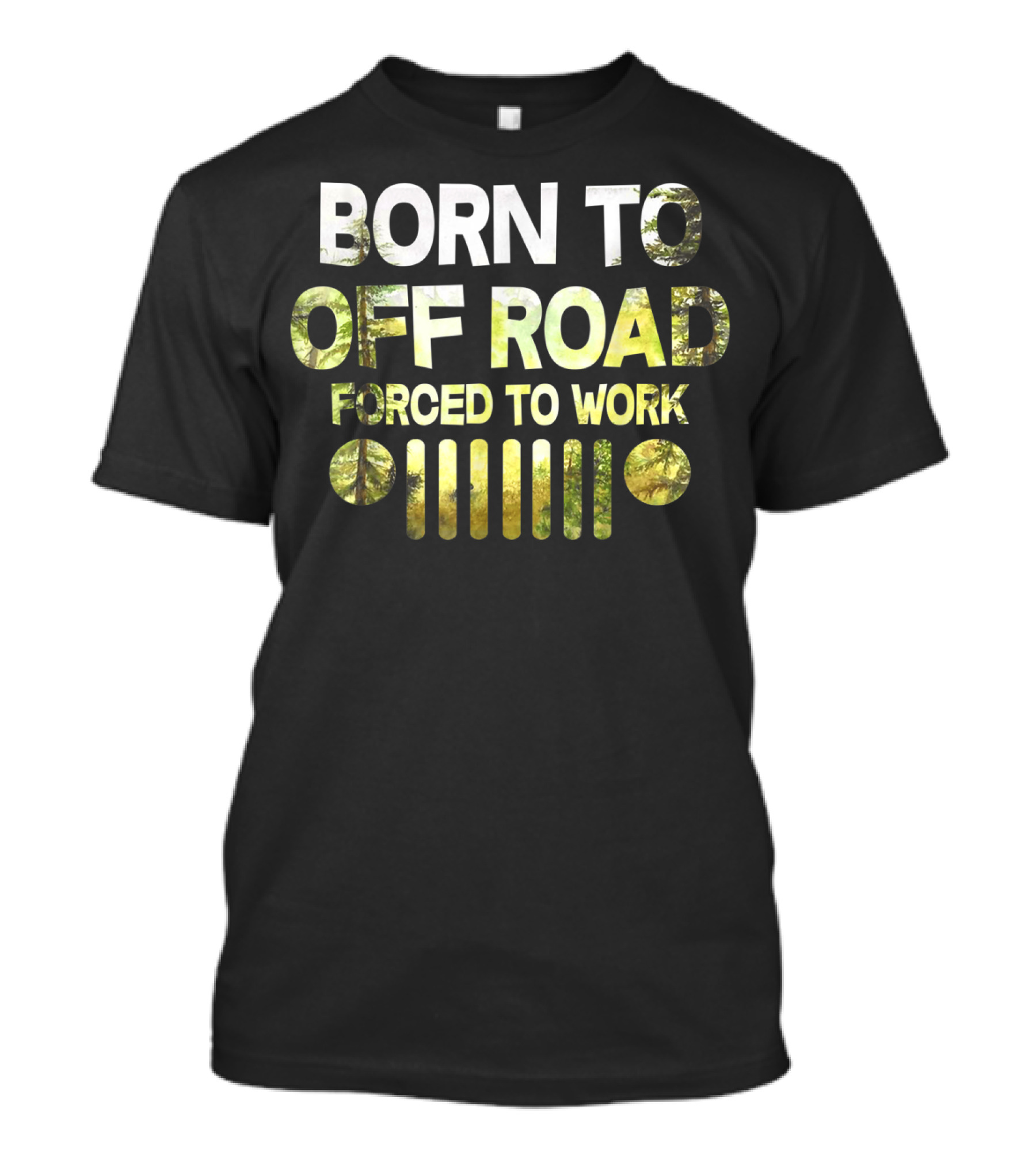 Born To Off Road Forced To Work Jeep Lovers T-Shirt