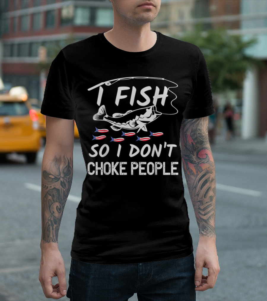 I Fish So I Don't Choke People American Flag Fish Hook T-Shirt