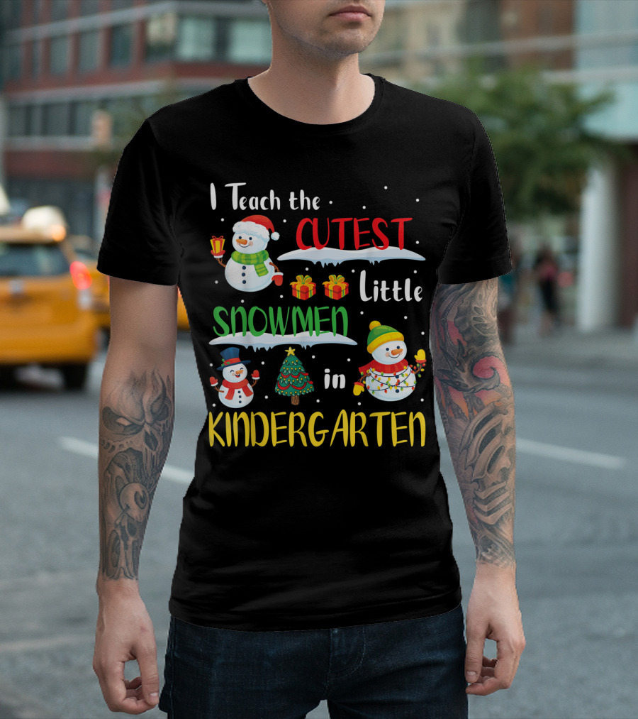 I Teach The Cutest Little Snowmen In Kindergarten T-Shirt