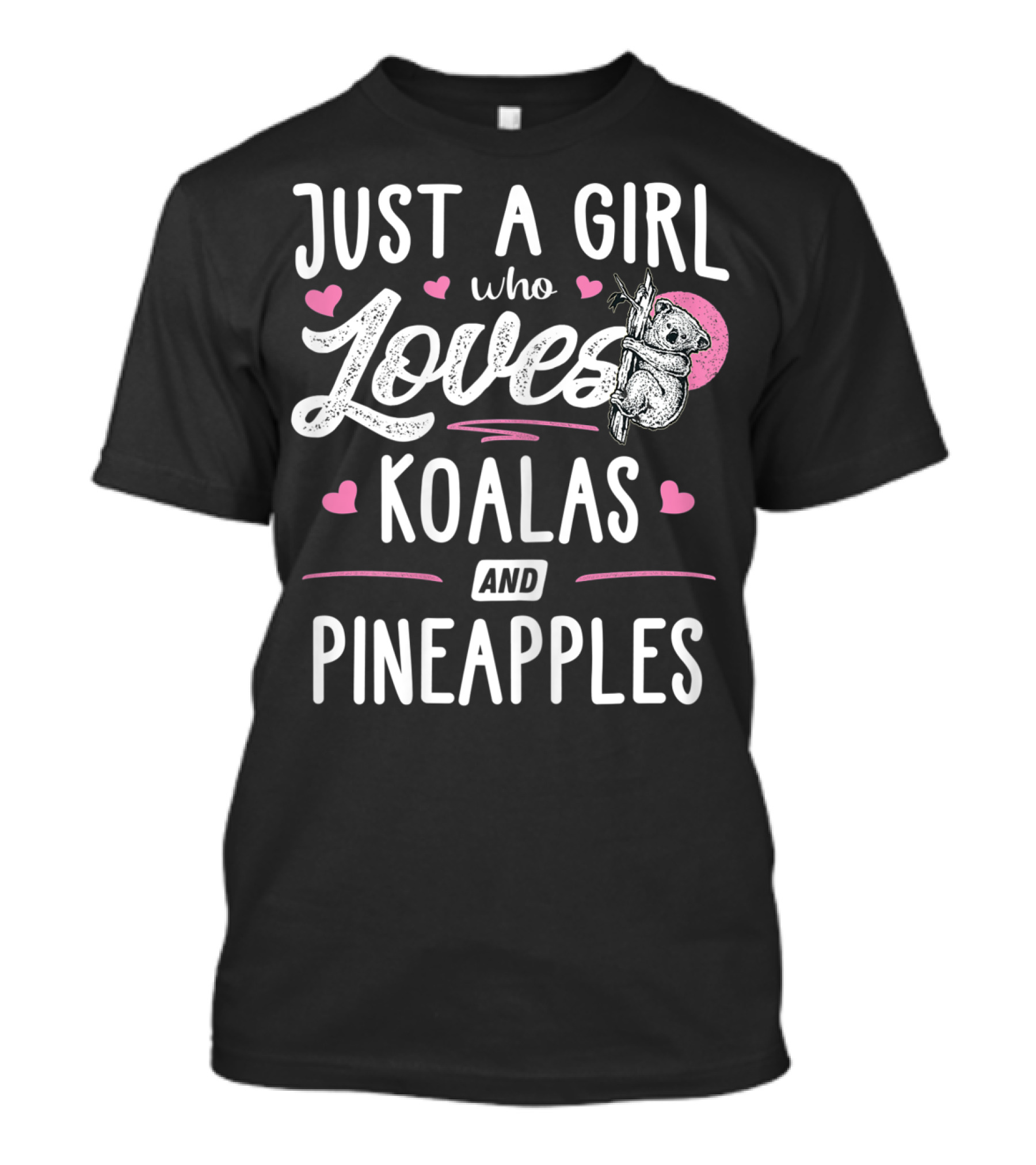 Just A Girl Who Loves Koalas And Pineapples T-Shirt