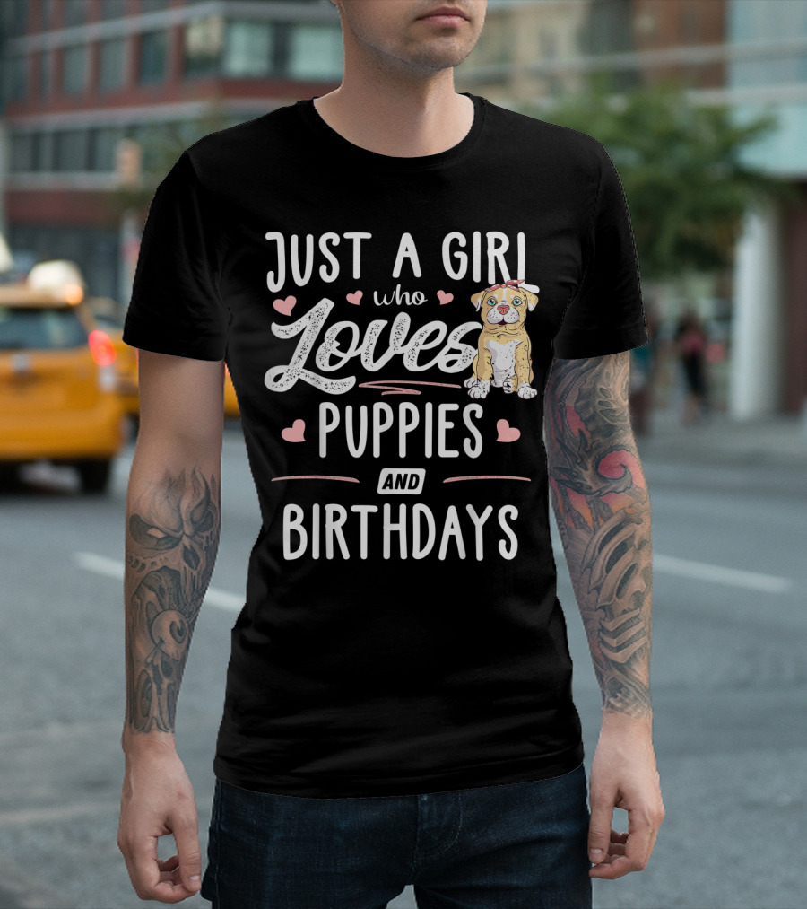 Just A Girl Who Loves Puppies And Birthdays With Cute Puppy and Hearts T-Shirt