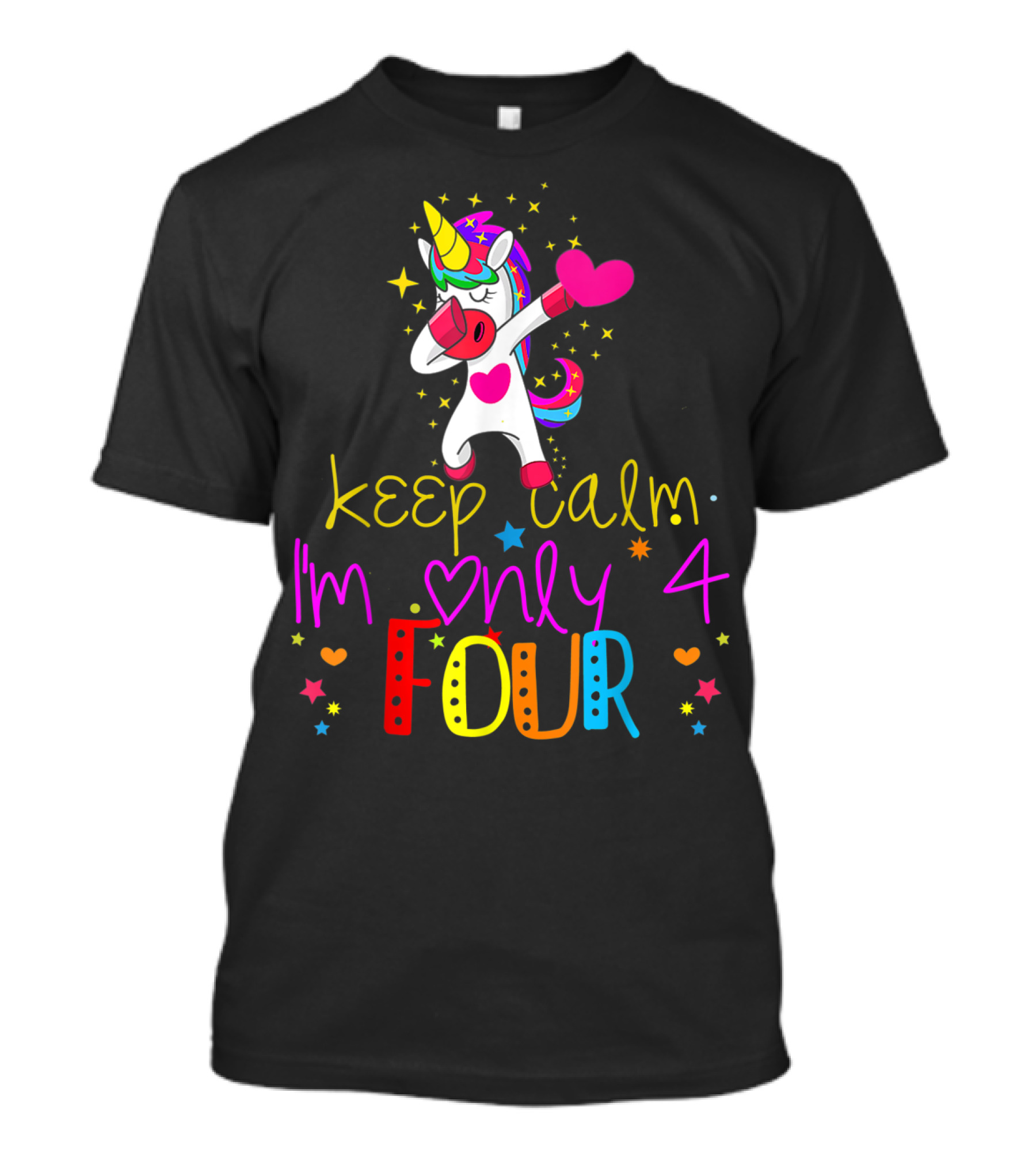 Keep Calm I'm Only 4 Four Birthday Unicorn Dabbing Stars Hearts T-Shirt