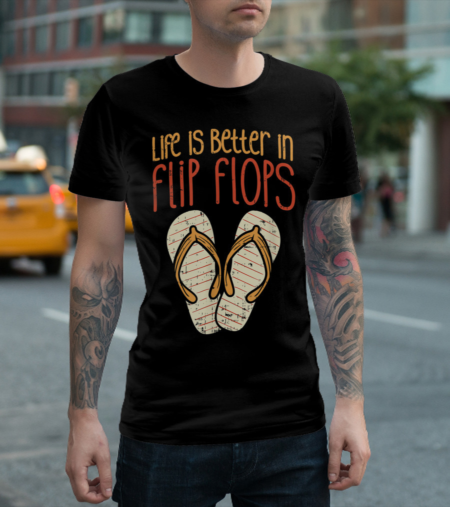 Life Is Better In Flip Flops T-Shirt