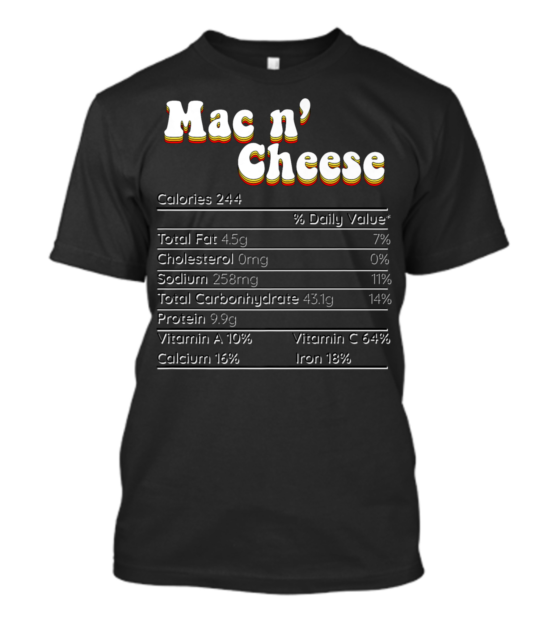 Mac N' Cheese Calories 244 Nutrition Facts Total Fat Sodium Protein Vitamin C Calcium Iron T-Shirt