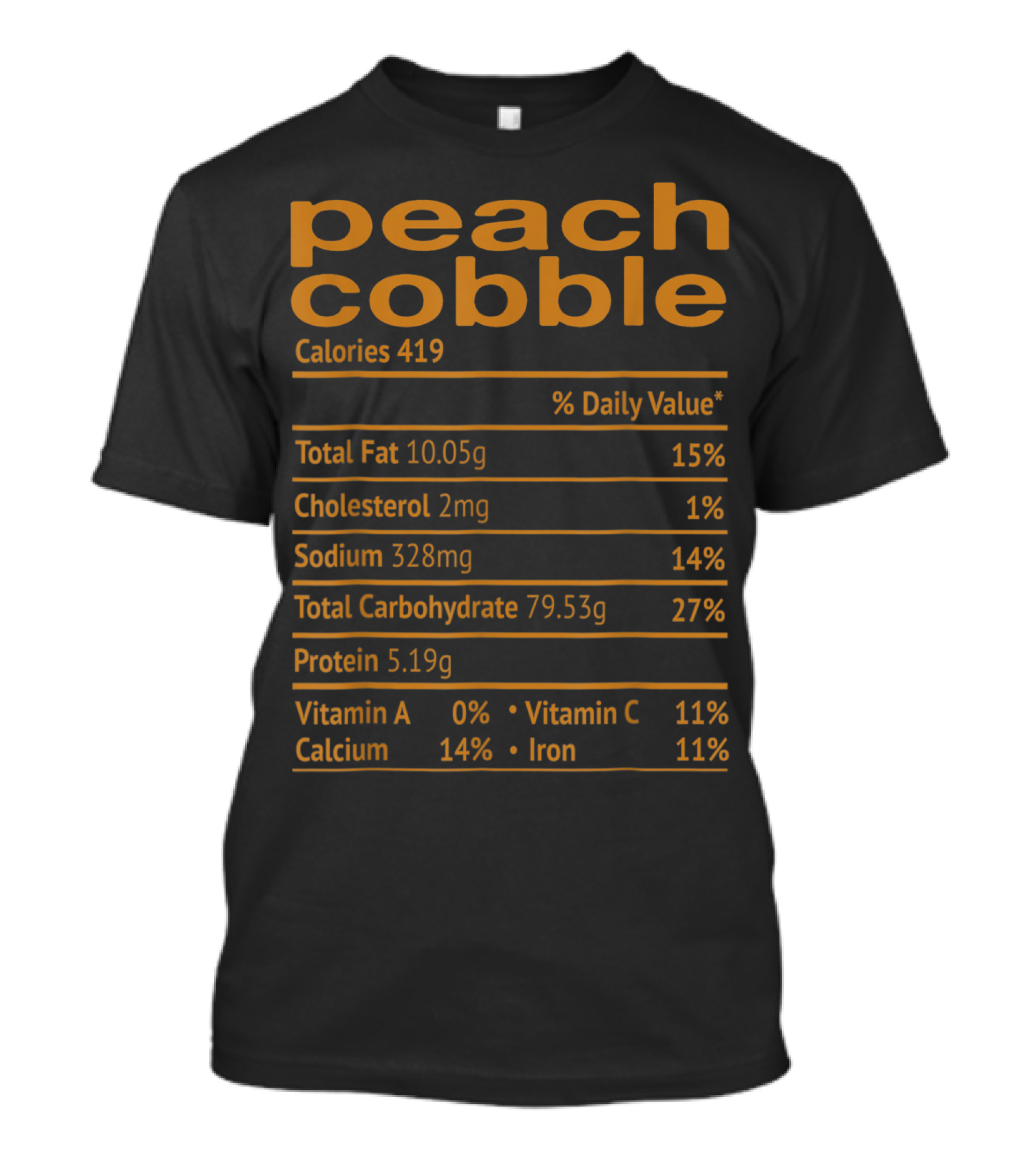 Peach Cobbler Calories Total Fat Cholesterol Sodium Carbohydrate Protein Vitamin Calcium Iron T-Shirt