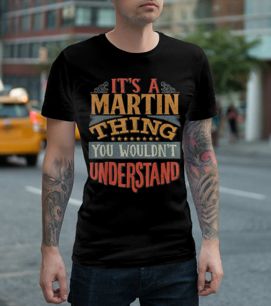 It's A Martin Thing You Wouldn't Understand Retro Vintage Typography T-Shirt