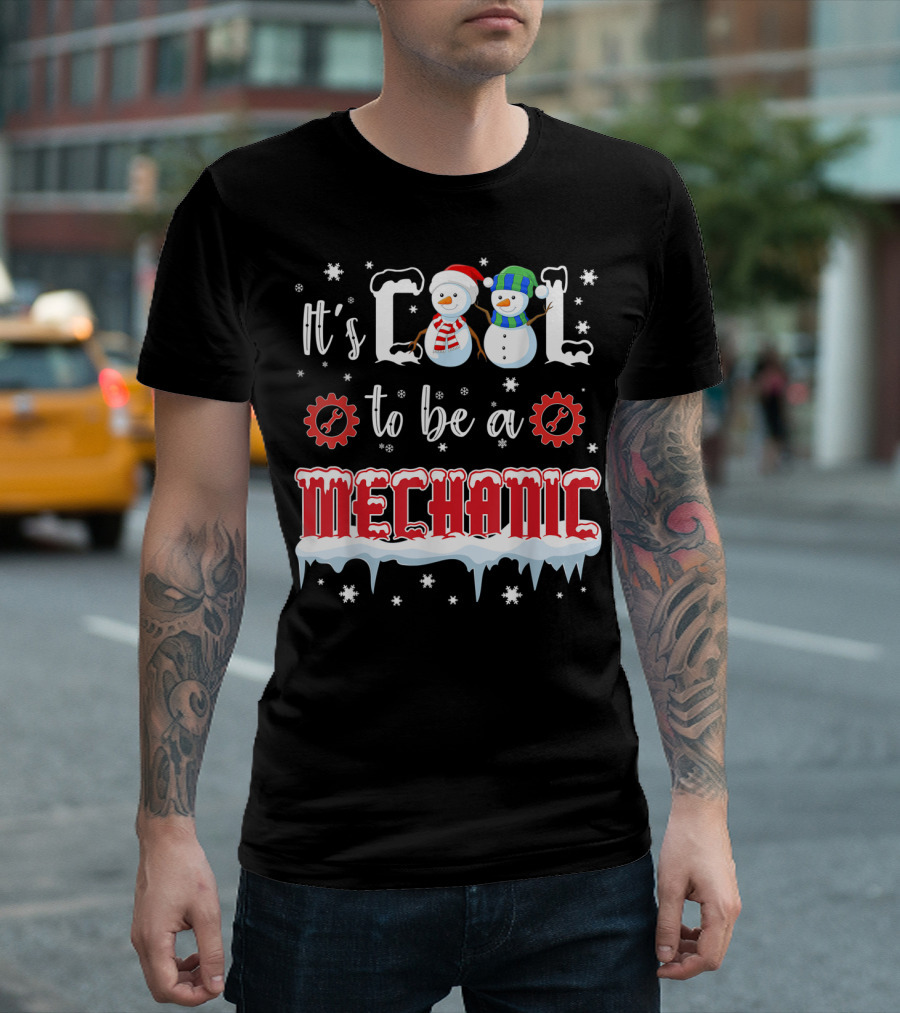 It's Cool To Be A Mechanic Snowman T-Shirt
