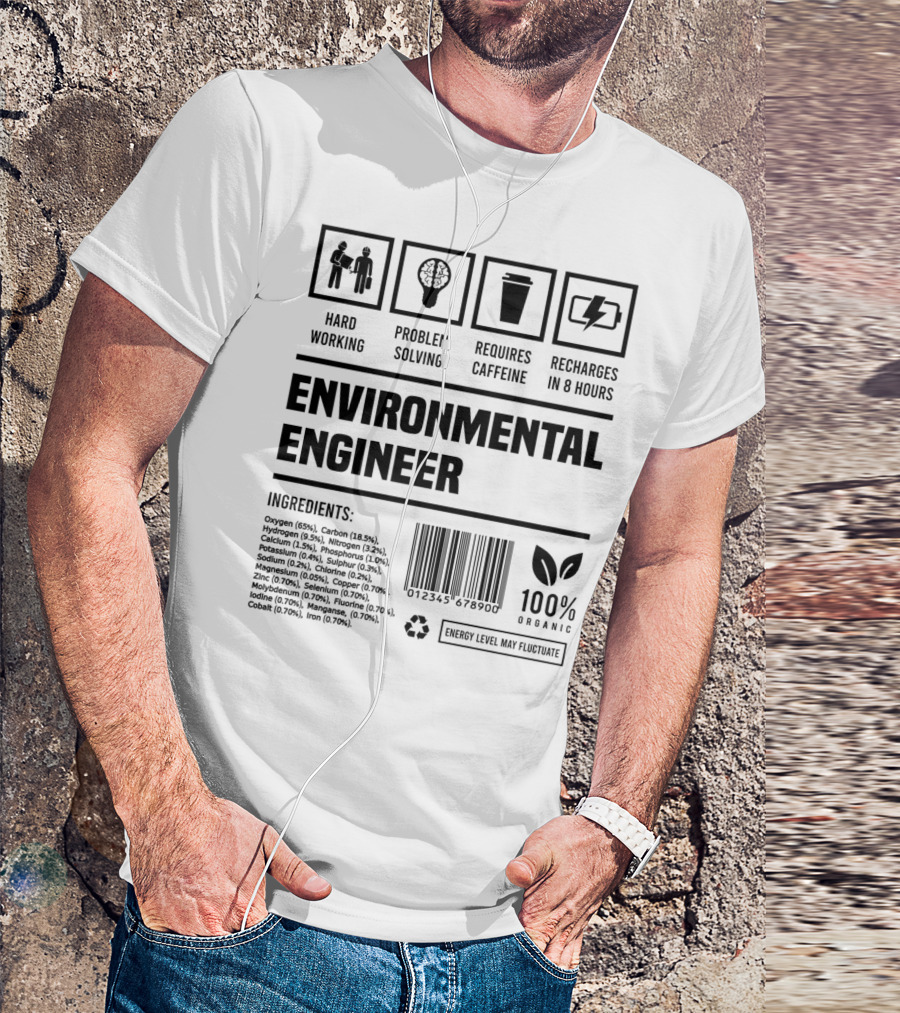 Environmental Engineer Hard Working Problem Solving Requires Caffeine Recharges In 8 Hours 100% Organic Ingredients T-Shirt