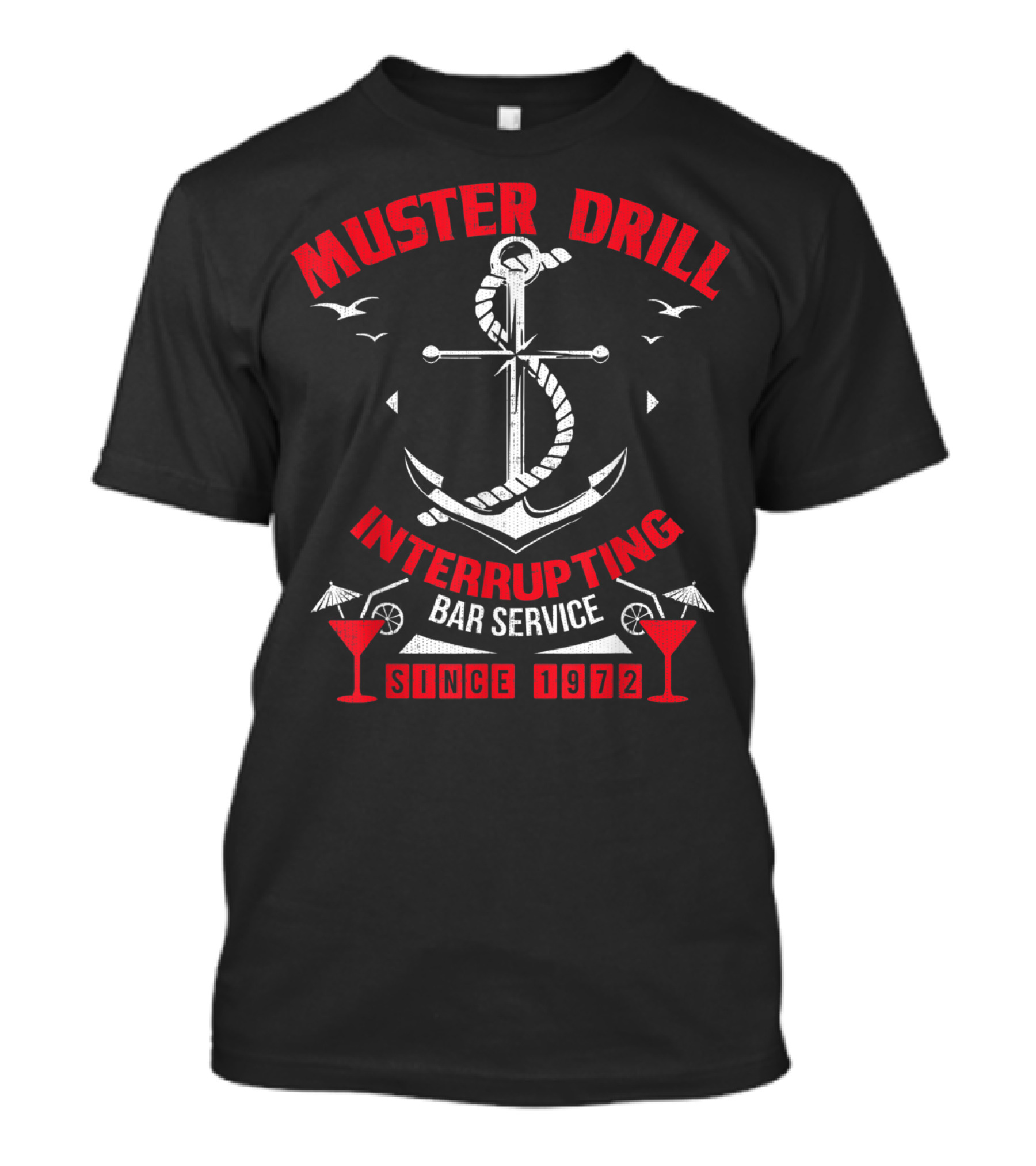 Muster Drill Interrupting Bar Service Since 1972 Funny Cruise Ship Vacation T-Shirt