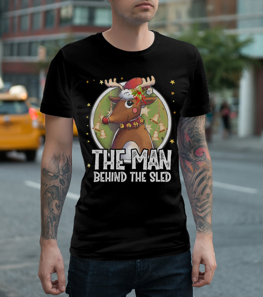 The Man Behind the Sled Christmas Reindeer Lovers T-Shirt