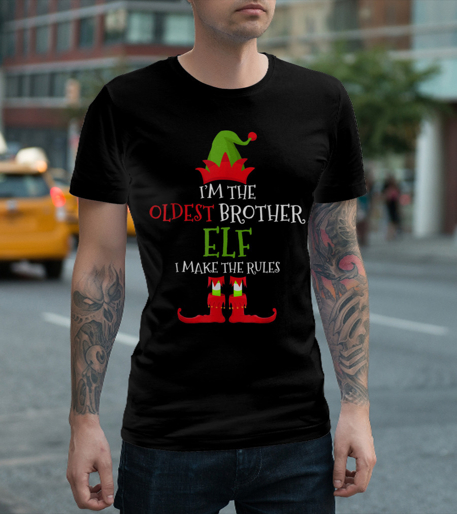 I'm The Oldest Brother Elf I Make The Rules T-Shirt