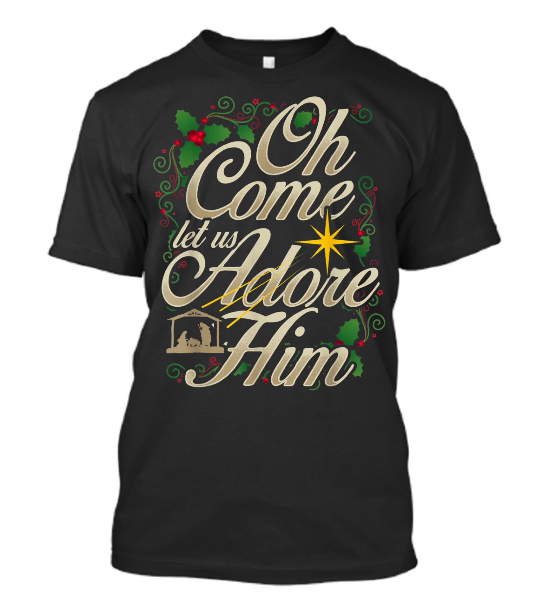 Oh Come Let Us Adore Him Nativity Christmas Star Holly T-Shirt