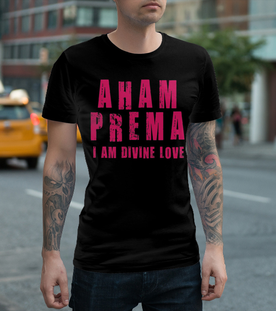 Aham Prema I Am Divine Love T-Shirt