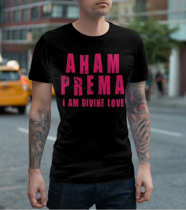 AHAM PREMA I AM DIVINE LOVE T-Shirt