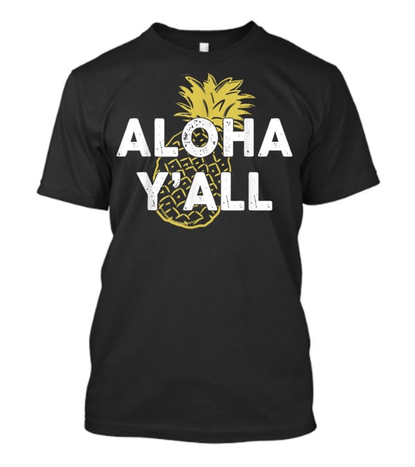 Aloha Y'all Hawaii Beach Hawaiian Pineapple T-Shirt