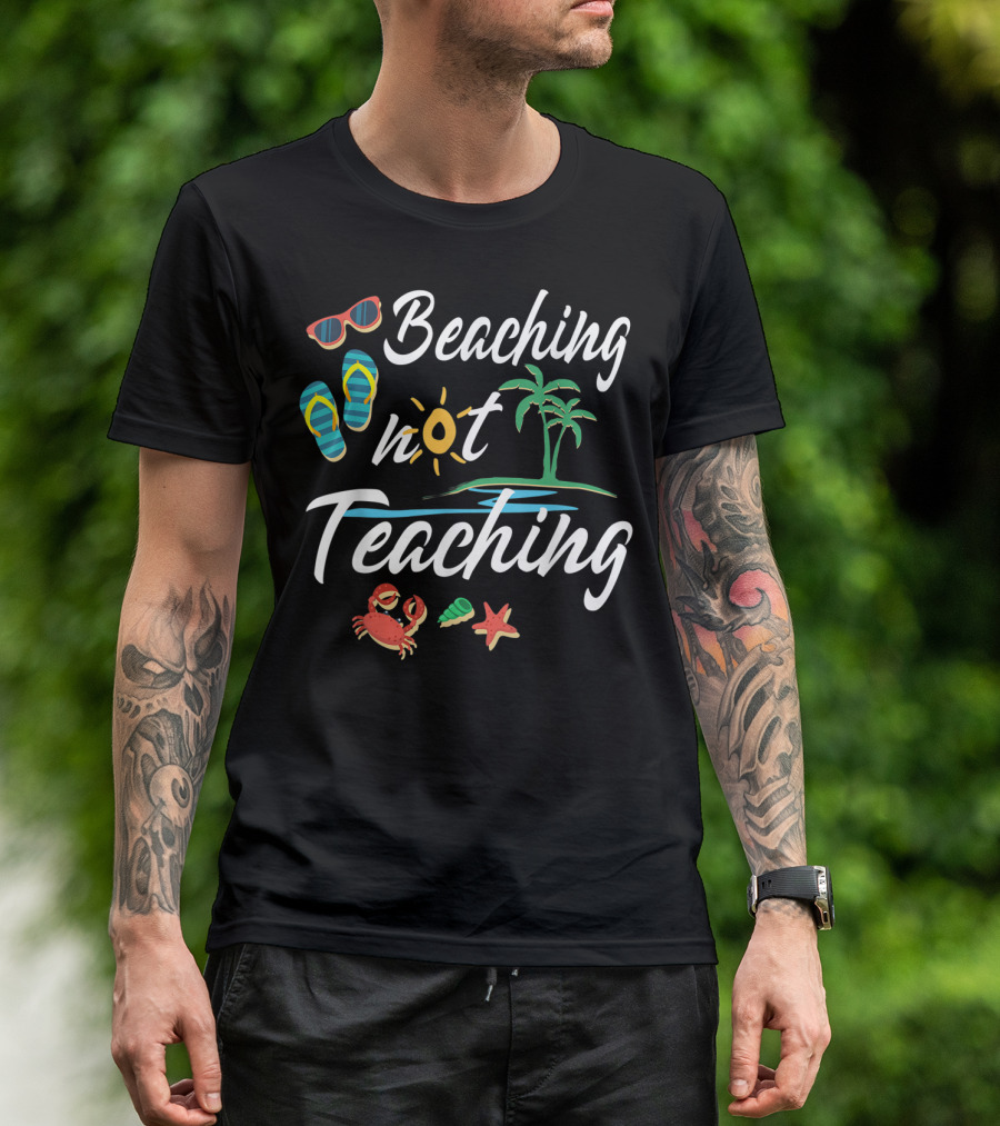 Beaching Not Teaching Funny Vacation Summer Crab Palm Tree And Flip Flops T-Shirt