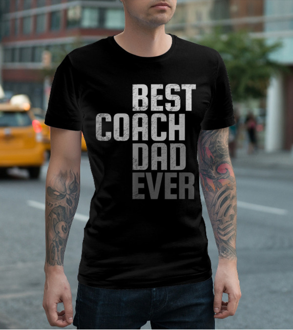 Best Coach Dad Ever Father's Day T-Shirt