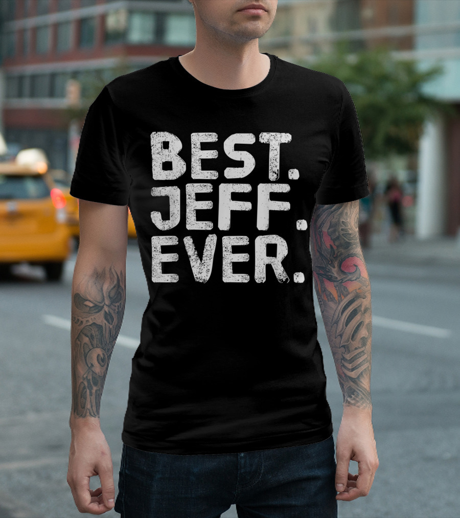 Best Jeff Ever Funny Men Father's Day Gift Idea T-Shirt