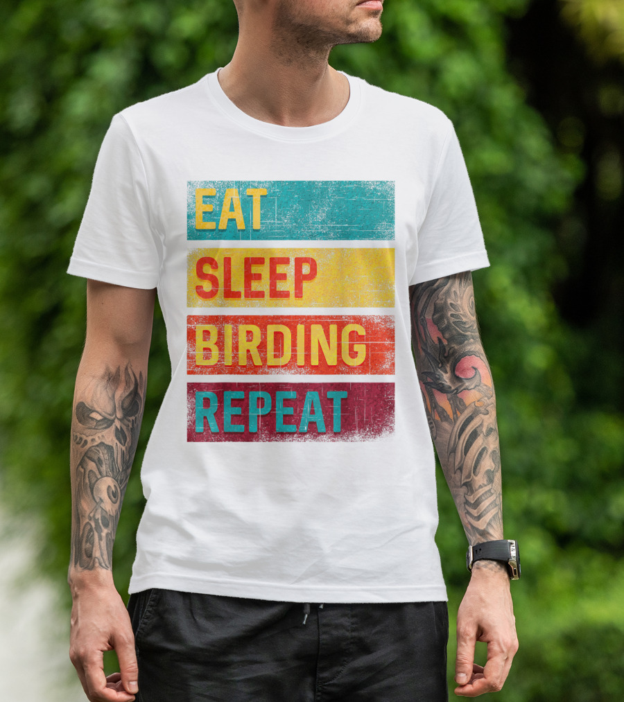 Eat Sleep Birding Repeat Birding Gift T-Shirt
