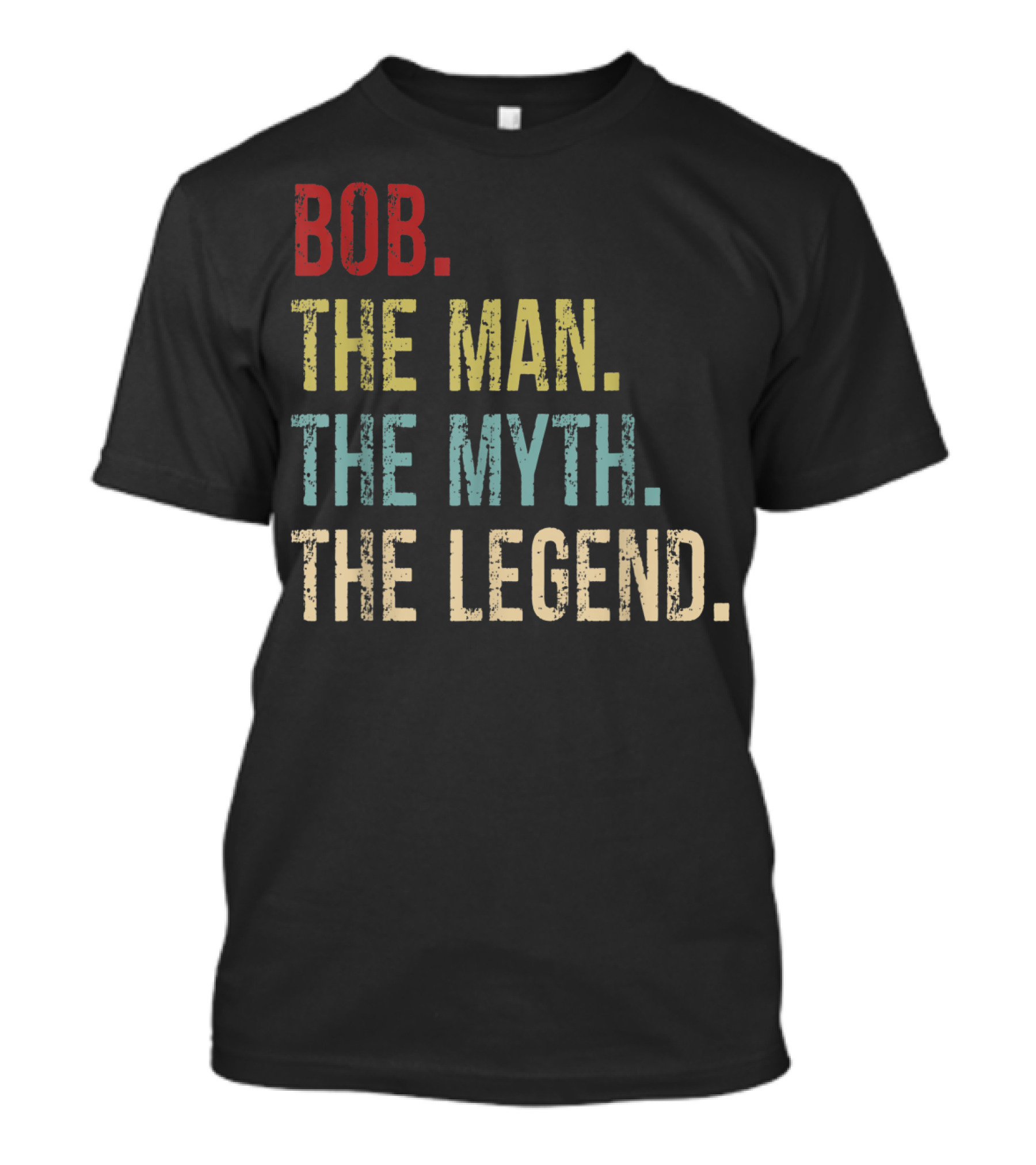 Bob The Man The Myth The Legend Father's Day T-Shirt