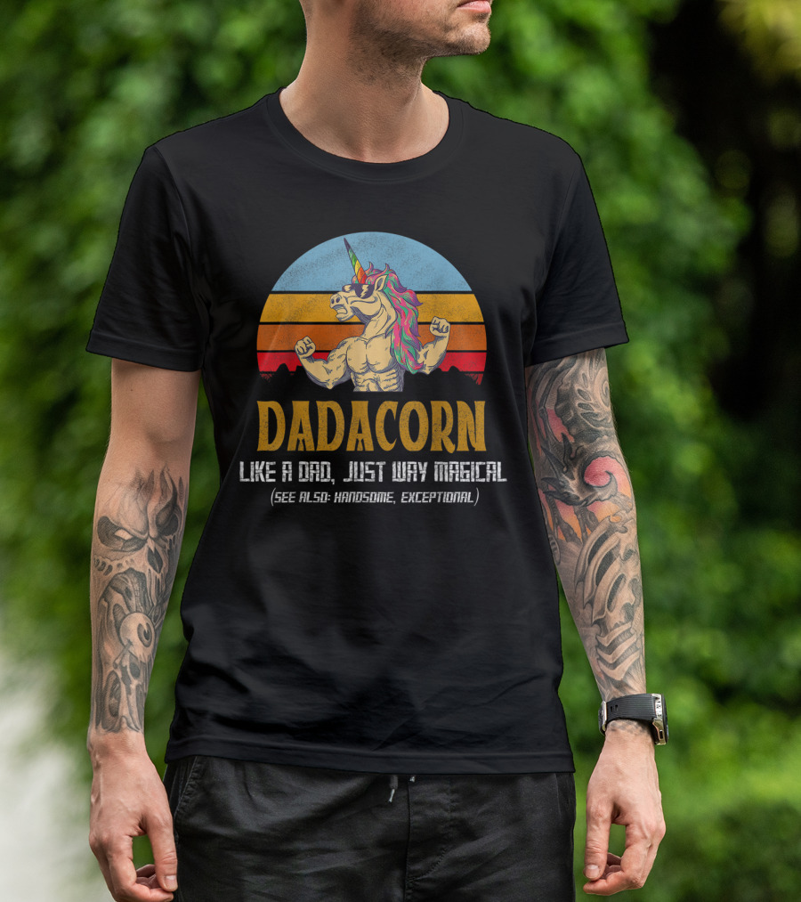 Daddacorn Like A Dad Just Way Magical See Also Handsome Exceptional T-Shirt
