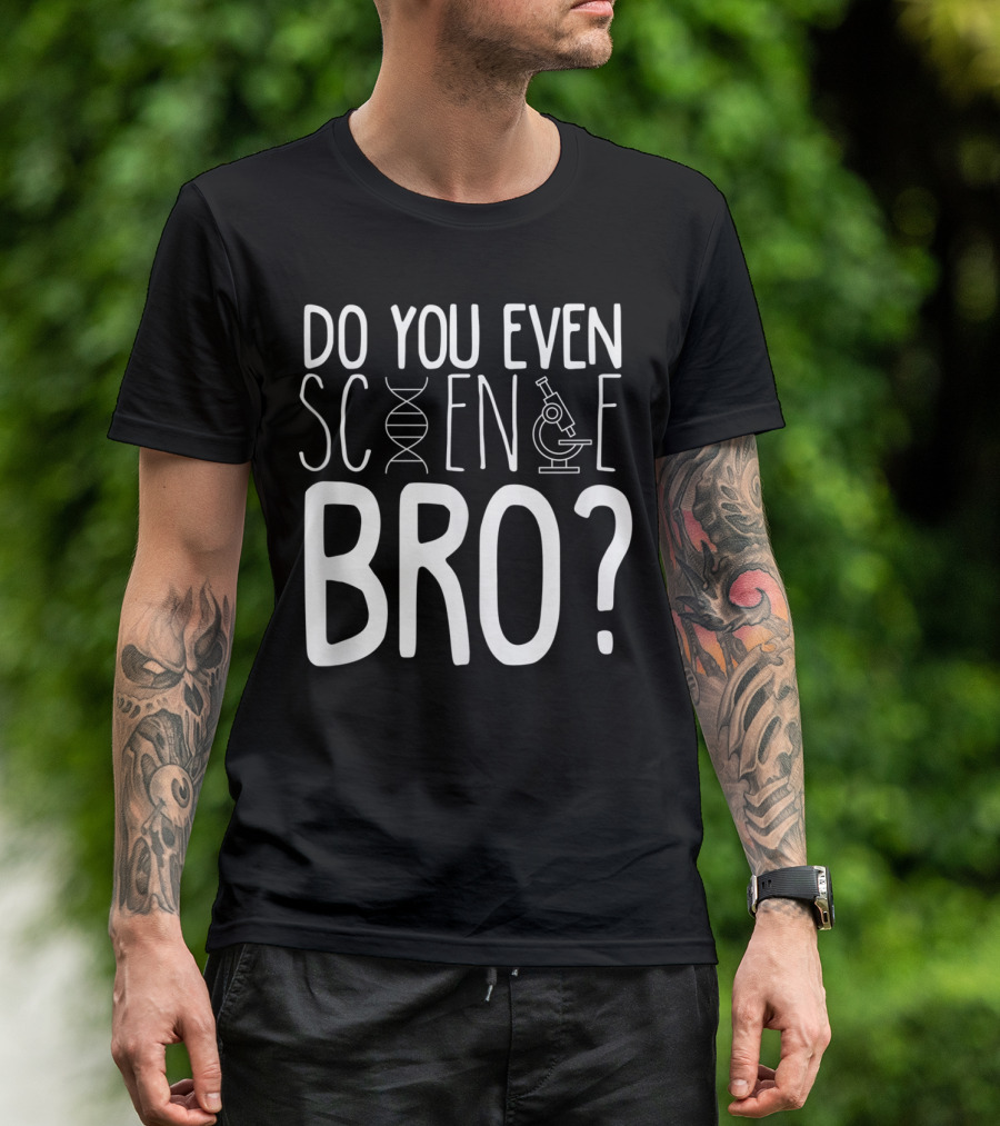 Do You Even Science Bro DNA And Microscope Icons T-Shirt