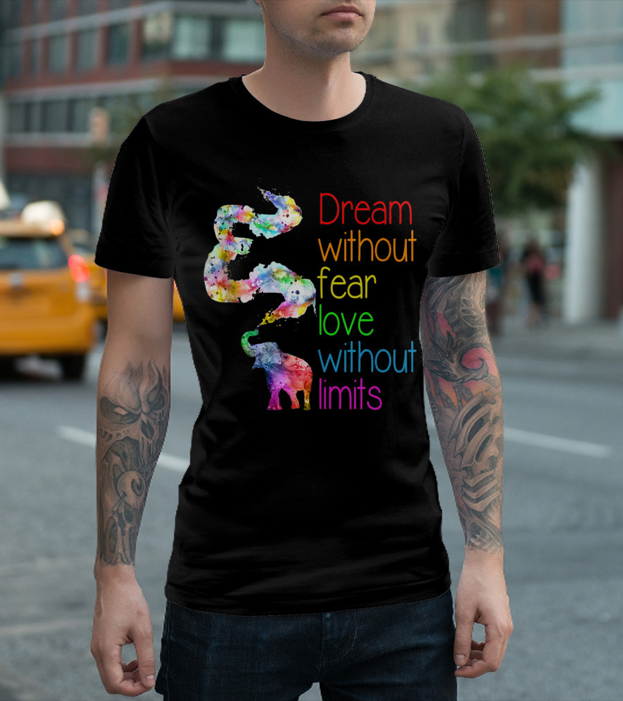 Dream Without Fear Love Without Limits Elephant Watercolor T-Shirt