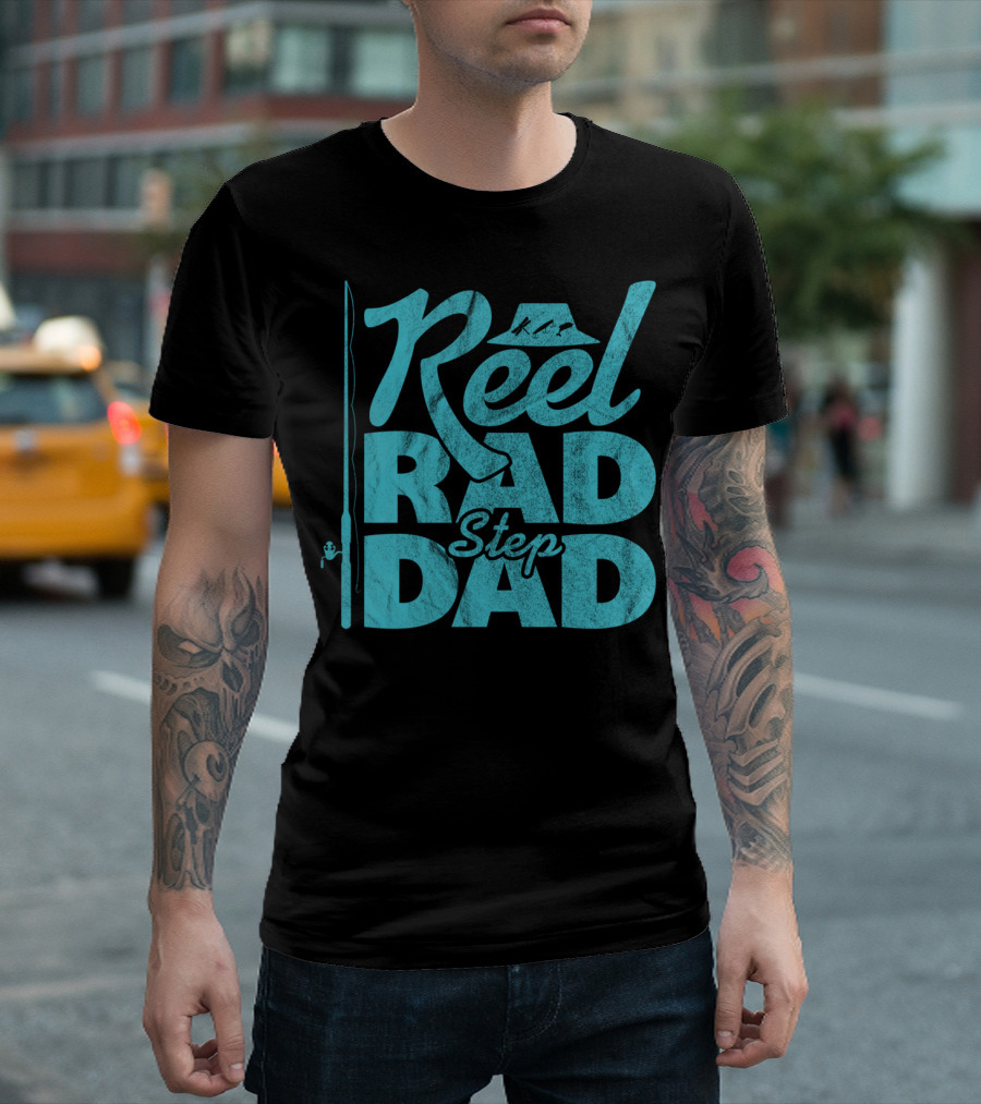 Reel Rad Step Dad Fishing Apparel Father's Day T-Shirt