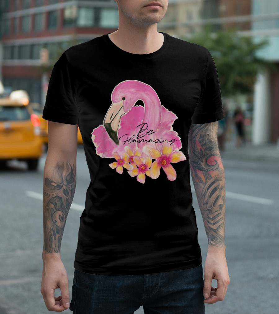 Flamingo With Hibiscus Watercolor Be Flamazing T-Shirt
