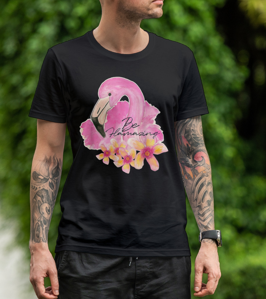 Flamingo With Hibiscus Watercolor Be Flamazing T-Shirt