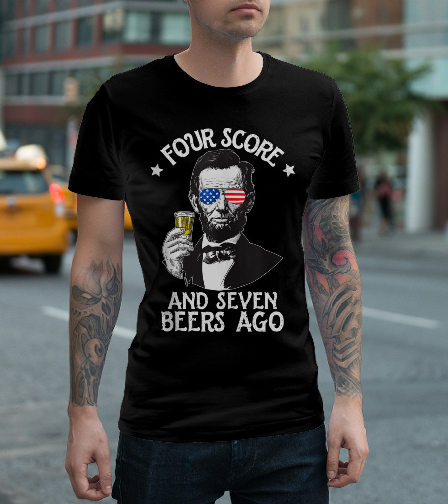 Four Score and Seven Beers Ago Lincoln Patriotic Drinking T-Shirt