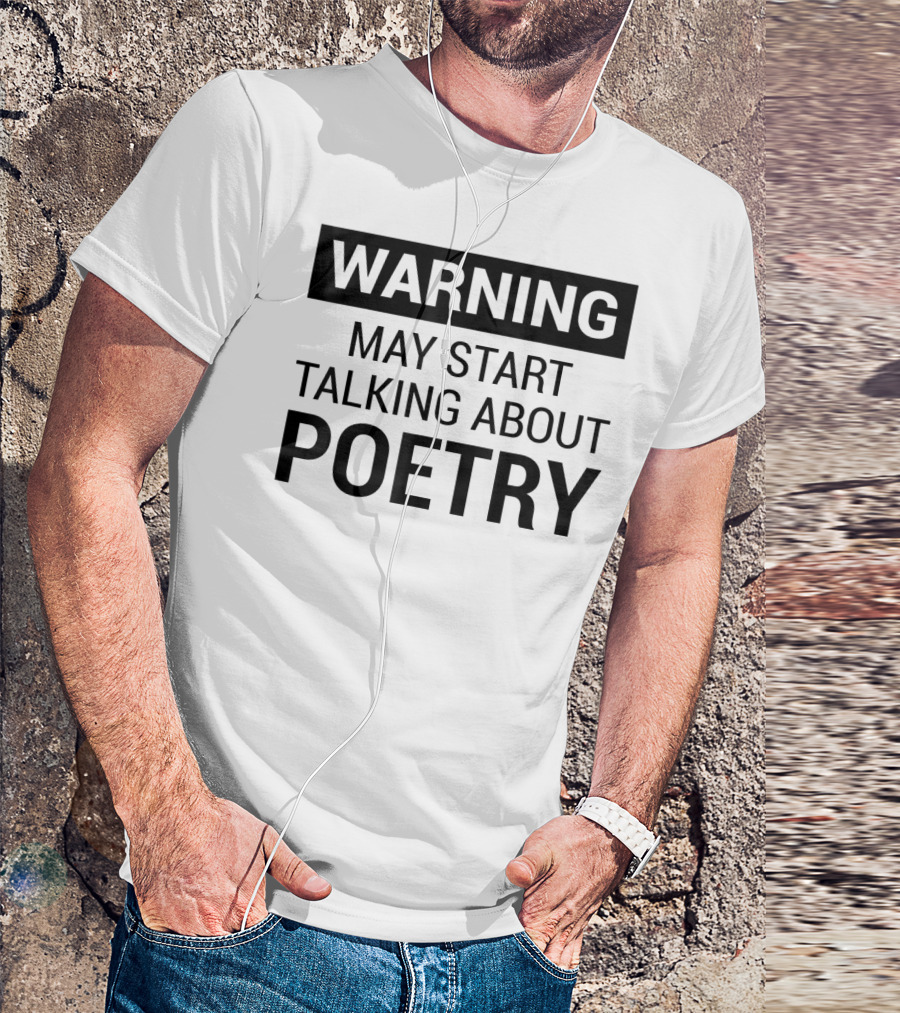 Warning May Start Talking About Poetry Fun For Writers Poets Authors T-Shirt