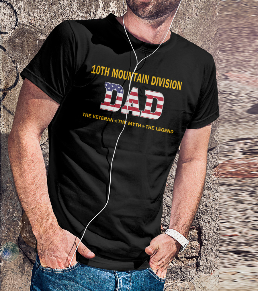 10th Mountain Division Dad The Veteran The Myth The Legend T-Shirt