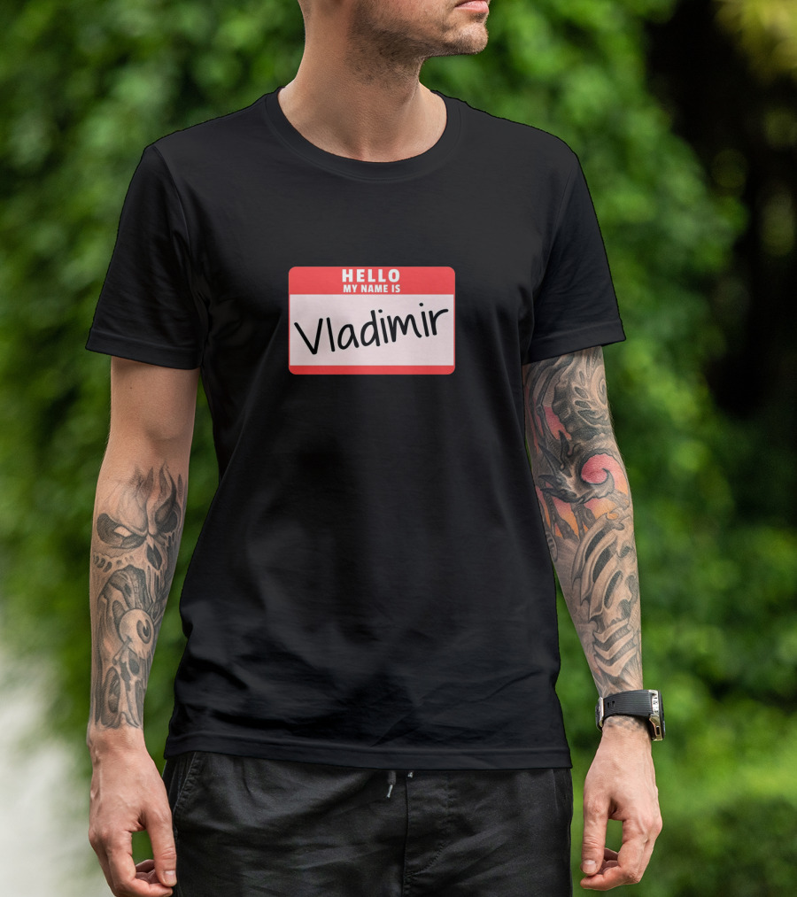 Hello My Name Is Vladimir Halloween Russian Presi Costume Tag T-Shirt