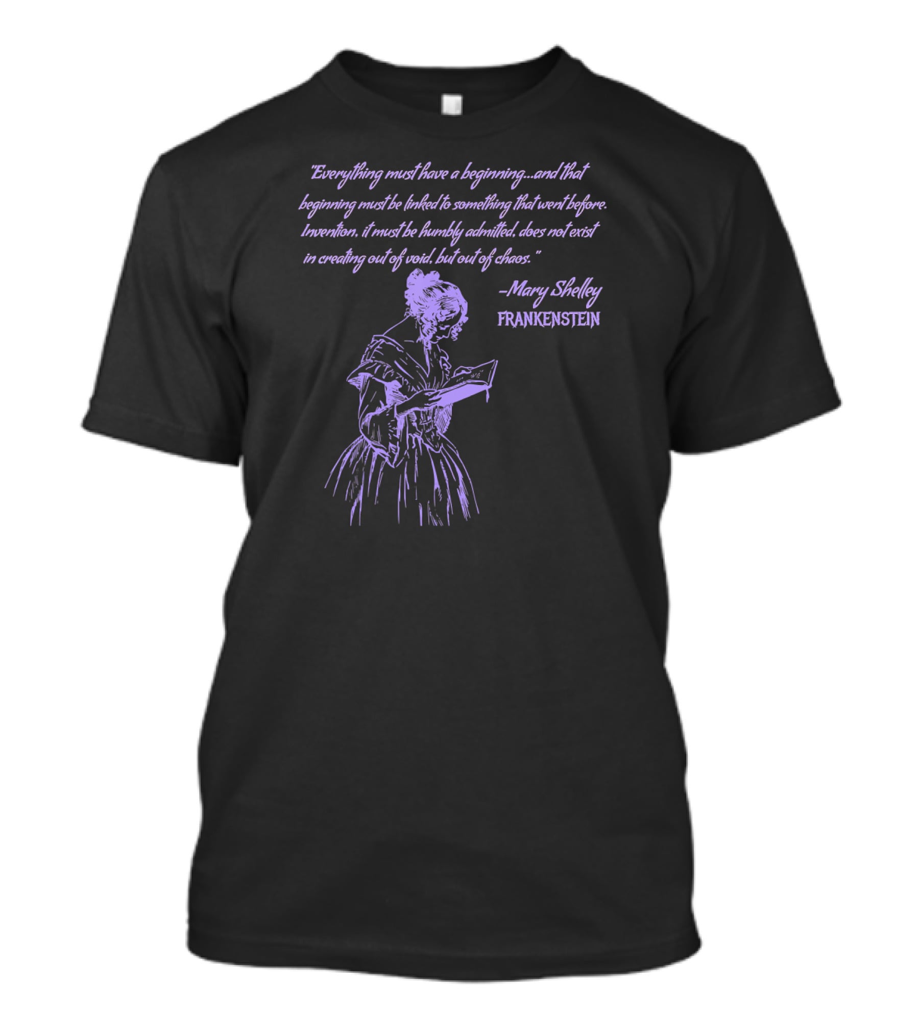 Mary Shelley Frankenstein Quote Everything Must Have A Beginning T-Shirt