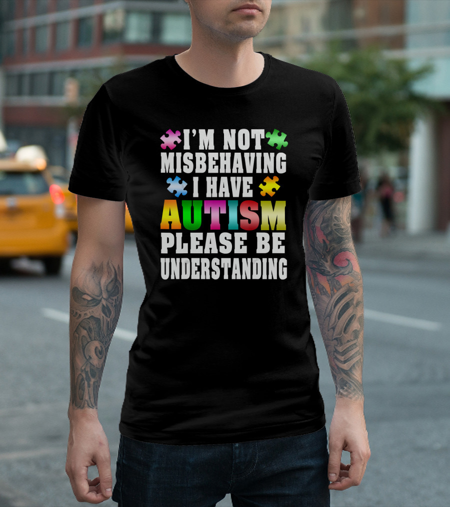 I’m Not Misbehaving I Have Autism Please Be Understanding Puzzle Pieces T-Shirt
