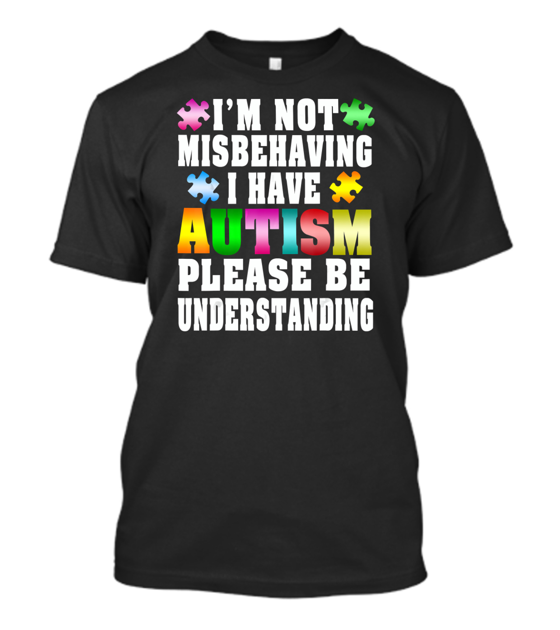 I’m Not Misbehaving I Have Autism Please Be Understanding T-Shirt