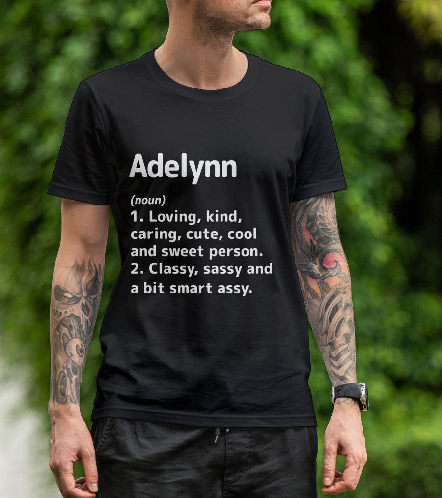 Adelynn Definition Loving Kind Caring Cute Cool Sweet Classy Sassy Smart Assy T-Shirt