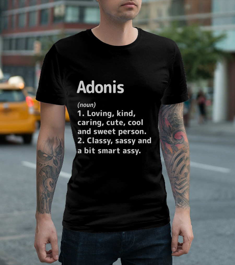 Adonis Definition Loving Kind Caring Classy Sassy Cool Smart Assy T-Shirt