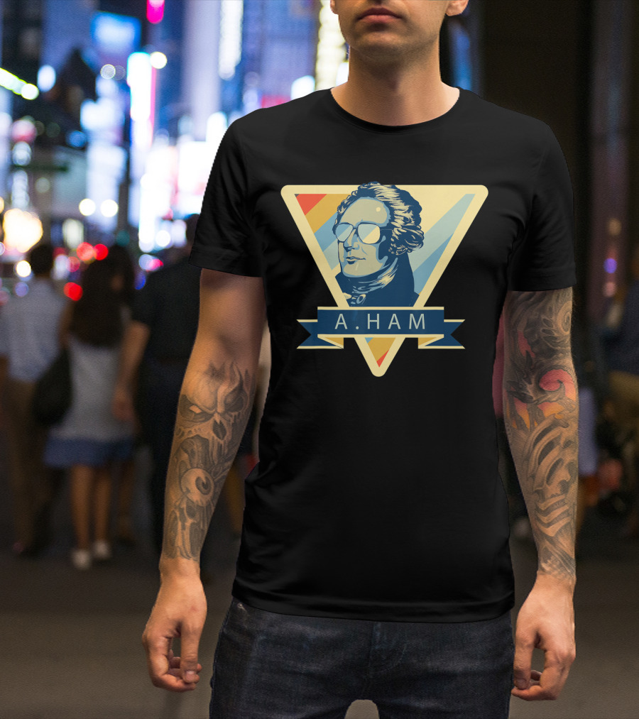 A. Ham Alexander Hamilton Patriotic 4th Of July Sunglasses Triangular Badge T-Shirt